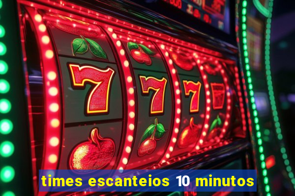 times escanteios 10 minutos